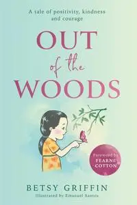 Out of the Woods: A tale of positivity, kindness and courage