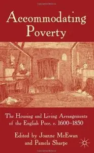 Accommodating Poverty: The Housing and Living Arrangements of the English Poor, c. 1600-1850 [Repost]
