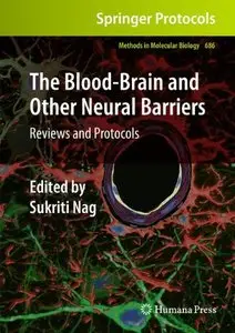 The Blood-Brain and Other Neural Barriers: Reviews and Protocols (Methods in Molecular Biology) (Repost)