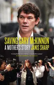 «Saving Gary McKinnon» by Janis Sharp