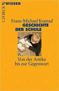 Geschichte der Schule: Von der Antike bis zur Gegenwart, Auflage: 2