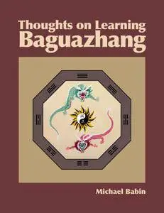 Thoughts On Learning Baguazhang (Repost)