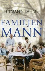 «Familjen Mann» by Tilmann Lahme