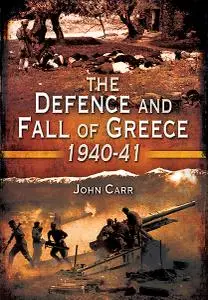 The Defence and Fall of Greece, 1940–41