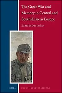 The Great War and Memory in Central and South-Eastern Europe (Repost)