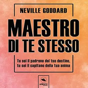 «Maestro Di Te Stesso» by Neville Goddard