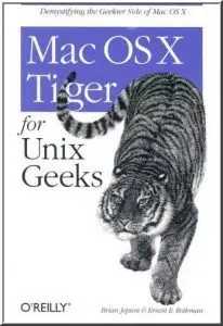 Mac OS X Tiger for Unix Geeks by Brian Jepson, Ernest E Rothman