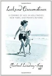 Luck and Circumstance: A Coming of Age in Hollywood, New York, and Points Beyond