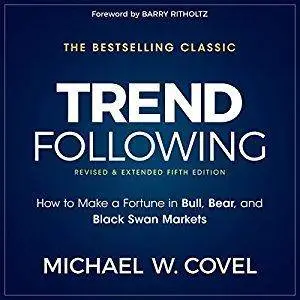 Trend Following: How to Make a Fortune in Bull, Bear and Black Swan Markets [Audiobook]