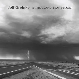 Jeff Greinke - A Thousand Year Flood (2023) [Official Digital Download 24/96]