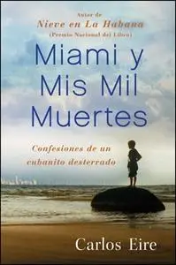 «Miami y Mis Mil Muertes» by Carlos Eire