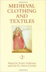 Medieval Clothing and Textiles 2 (v. 2) by Robin Netherton