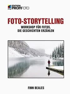 Foto Storytelling: Workshop für Fotos, die Geschichten erzählen (mitp Edition ProfiFoto) Kindle Ausgabe