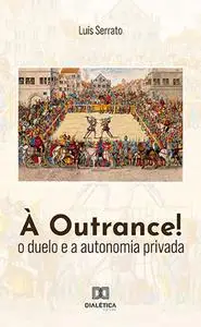 «À Outrance» by Luís Serrato