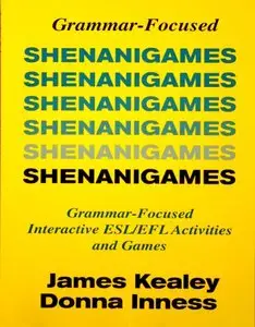 Shenanigames: Grammar-Focused Interactive ESL/EFL Activities and Games (repost)