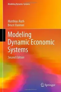 Modeling Dynamic Economic Systems (Modeling Dynamic Systems) by Matthias Ruth [Repost]