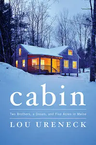 Cabin: Two Brothers, a Dream, and Five Acres in Maine (Repost)
