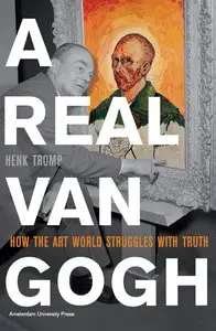 A Real Van Gogh: How the Art World Struggles with Truth