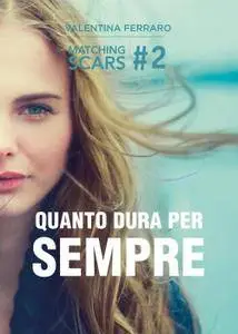 Valentina Ferraro - Quanto dura per sempre. Matching scars: 2