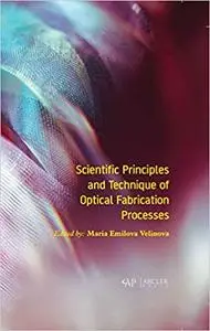 Scientific Principles and Technique of Optical Fabrication Processes