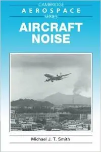 Aircraft Noise (Cambridge Aerospace Series) by Michael J. T. Smith