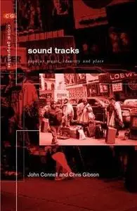 Soundtracks : Popular Music, Identity and Place (Critical Geographies) by  John Connell