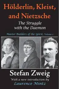 Holderlin, Kleist, and Nietzsche: The Struggle with the Daemon