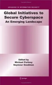 Global Initiatives to Secure Cyberspace: An Emerging Landscape