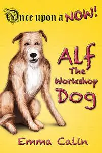 «Alf The Workshop Dog» by Emma Calin