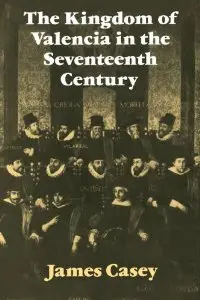 The Kingdom of Valencia in the Seventeenth Century (repost)
