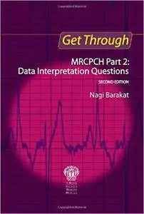 Get Through MRCPCH Part 2: Data Interpretation Questions, Second Edition
