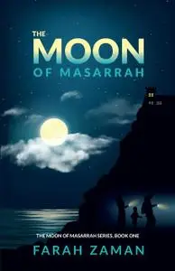 «The Moon of Masarrah» by Farah Zaman