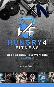 Hungry4Fitness Book of Circuits and Workouts: Circuits, Workouts, and Training Plans for Improving Whole-Body Fitness