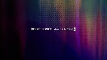 CH4. - Rosie Jones: Am I a Retard? (2023)