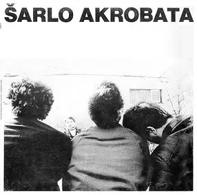 1981 - Sarlo Akrobata - Bistriji Ili Tuplji Covek Biva Kad... [FLAC]