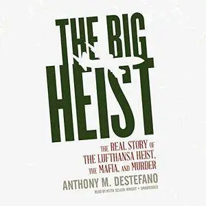 The Big Heist: The Real Story of the Lufthansa Heist, the Mafia, and Murder [Audiobook]