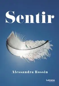 «Sentir» by Alessandra Rossin