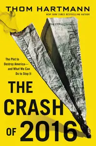 The Crash of 2016: The Plot to Destroy America -- and What We Can Do to Stop It (repost)
