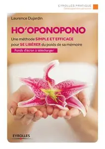 Ho'oponopono : Une méthode simple et efficace pour se libérer du poids de sa mémoire