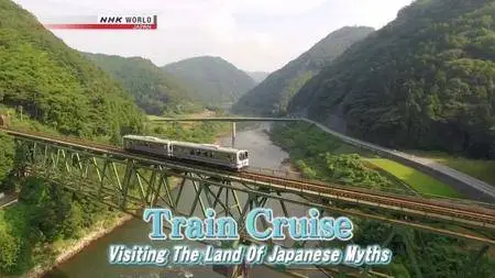 NHK - Train Cruise: Visiting the Land of Japanese Myths (2016)