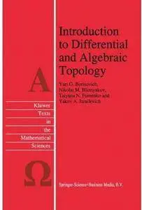 Introduction to Differential and Algebraic Topology