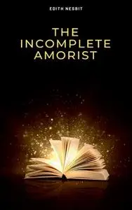 «The Incomplete Amorist» by Edith Nesbit