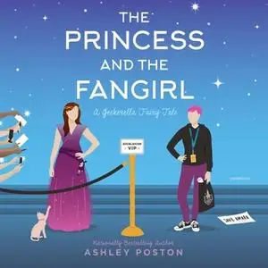 «The Princess and the Fangirl» by Ashley Poston