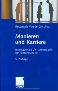 Rosemarie Wrede-Grischkat "Manieren und Karriere: Internationale Verhaltensregeln für Führungskräfte"