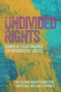 Undivided Rights: Women of Color Organizing for Reproductive Justice, 2 edition