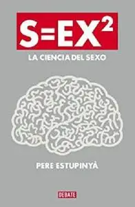 S=EX2: La ciencia del sexo (Spanish Edition)