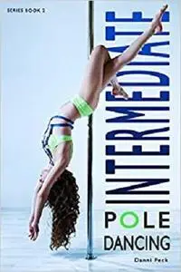 Intermediate Pole Dancing: For Fitness and Fun Vol 2