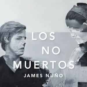 «Los no muertos» by James Nuño
