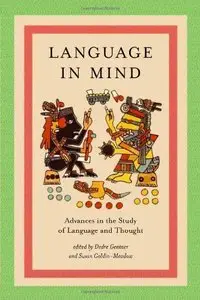 Language in Mind: Advances in the Study of Language and Thought (Bradford Books) by Dedre Gentner