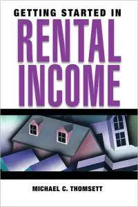 Michael C. Thomsett - Getting Started in Rental Income [Repost]